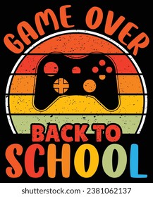 Game over bsck to school print t shirt design 