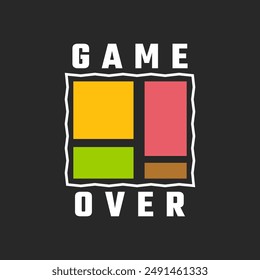 Game over. Perfect for t shirt design