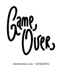 Game Over Sign. Hand-drawn conceptual lettering for ending titles, t-shirt, poster, web, card