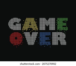 Game over slogan text. Vector illustration design for fashion graphics, t shirt prints etc