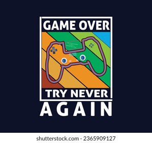 Game Over try never again. Gaming t-shirt design.