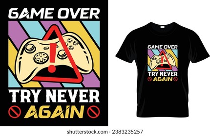 Game over try never again, game warning t shirt