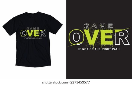 Game over t-shirt vector design, Game over if not on the right path typography,
vector, background, and poster.