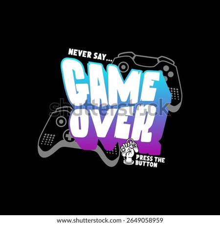 GAME OVER Typography tee shirt GAME design vector illustration.