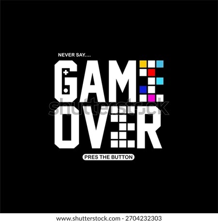 GAME OVER Typography tee shirt GAME design vector illustration.
