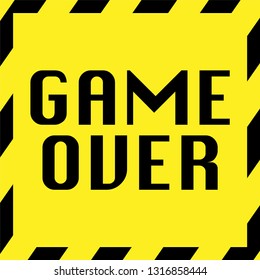 game over yellow sign with caution frame around