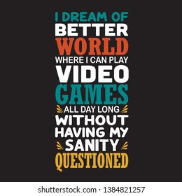 Game Quote and Saying. I dream better world.