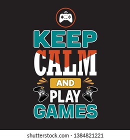 Game Quote and Saying. Keep calm and play games.