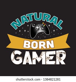 Game Quote and Saying. Natural born gamer.