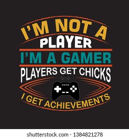 Game Quote and Saying. I'm not a player.