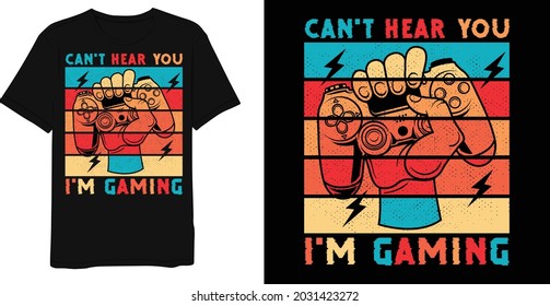 Game Saying Can't Here You I'm Gaming Vintage T-shirt Design.