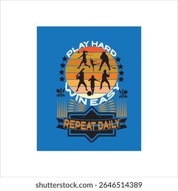 GAME AND SPORTS T-SHIRTDESIGN ,PLAY HARD WINEASY REPEATDAILY
