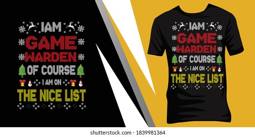 I am Game warden of course I am on the nice list. Christmas ugly t-shirt design.