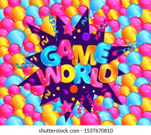 Game world inscription in colorful volumetric letters among balloons and stars cartoon vector illustration background. Banner for children's playground and kid's playroom.