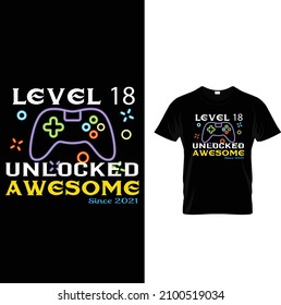 gameing custom t shirt design.level 18 unlocked awesome since 2021.