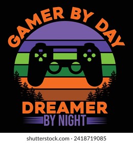 GAMER BY DAY DREAMER BY NIGHT