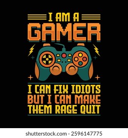 I Am a Gamer I Can Fix Idiots Gamer T-Shirt Design