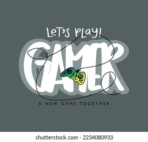 Gamer concept game joystick drawing and text. Vector illustration design for fashion graphics, t shirt prints.