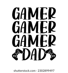 Gamer dad, Happy father's day T shirt design, Gaming T shirt design vector, Papa gaming T-shirt, Dad gamer T-shirt