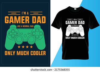 i'm a Gamer Dad like a normal dad only much cooler T-shirt