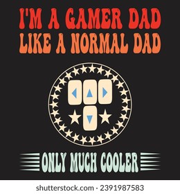 i'm a gamer dad like a normal dad only much cooler 