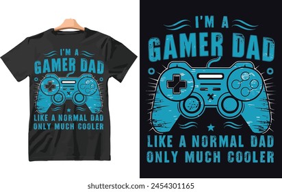 I'm a gamer dad like a normal dad only much cooler t shirt design. father's day t shirt design vector.