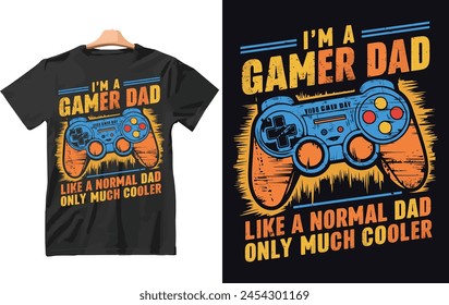 I'm a gamer dad like a normal dad only much cooler t shirt design. father's day t shirt design vector.