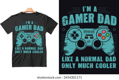 I'm a gamer dad like a normal dad only much cooler t shirt design. father's day t shirt design vector.