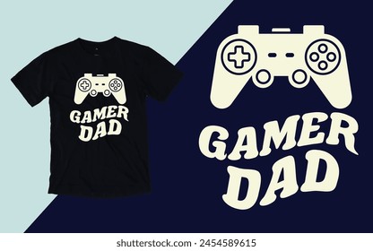 Gamer dad t shirt, Father's day t shirt design