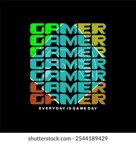 GAMER , Everyday Is Game Day Typography tee shirt design vector illustration.