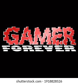 gamer forever. Isolated vector lettering with pixel unique letters. bright drawing for printing on plates, T-shirts, stickers, banners, bags.