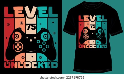Gamer or Gaming Level 75 Unlocked T-shirt Design