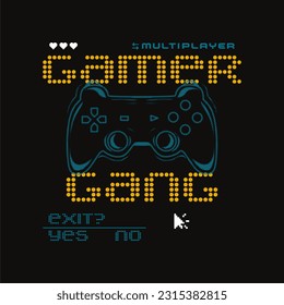 Gamer gang typographic slogan for t shirt printing, tee graphic design.