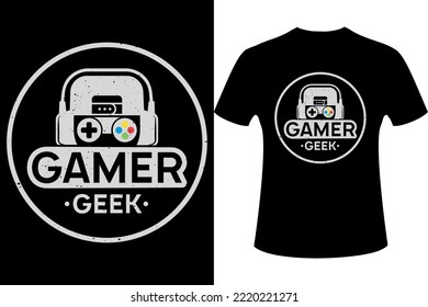 Gamer Geek slogan T-shirt design for t-shirt game, Gaming t-shirt design