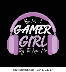 gamer girl typography design for t shirt, poster and wall art