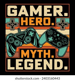 Gamer. Hero. Myth. Legend. Video Game T-Shirt Design Vector Graphic Gaming