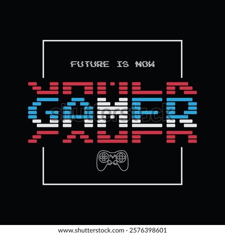 Gamer illustration typography vector t shirt design 