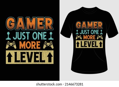 
Gamer just one more level T-shirt design