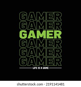 Gamer, Life is a game, Creative Typography Gaming T-shirt Design