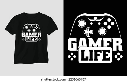 gamer life - Gaming SVG T-shirt and apparel design. Vector print, typography, poster, emblem, festival, party, Black, gift, card, Craft Design, Hobby