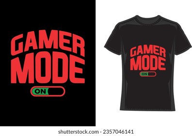 Gamer mode on, Gaming T-Shirt Design