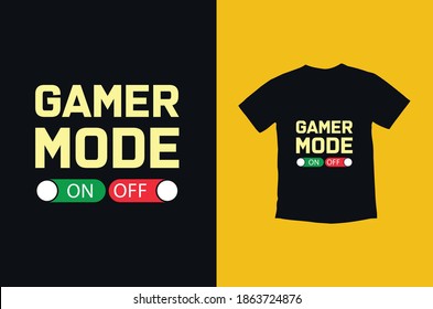 
Gamer Mode On Shirt T Shirt vector design Gift for Video Gamers