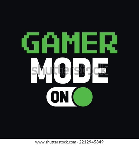 Gamer Mood On.. Creative Typography Gaming T-shirt Design. Typography print, 
Vector illustration.