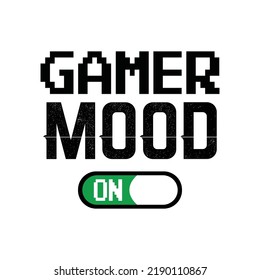 Gamer mood. Video Gaming Design t-shirt prints and other uses. Gaming Vector Illustration, Trendy Clothing Design