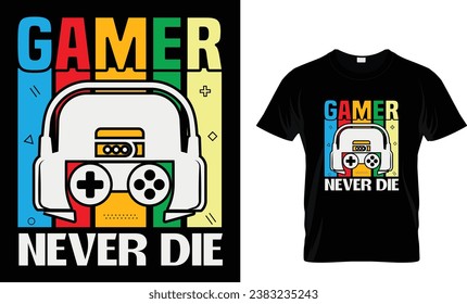 Gamer never die, gamer motivational t shirt design