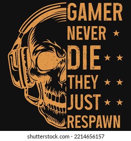 Gamer never die they just respawn tshirt design