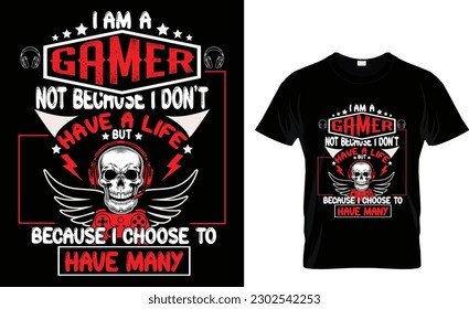 I AM A GAMER NOT BECAUSE I DONT HAVE A LIFE