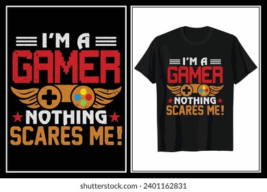I'm a Gamer Nothing Scares Me Typography Vector T-shirt Design