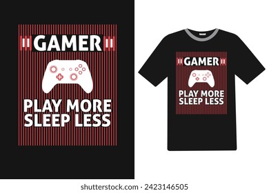Gamer play more sleep less New T-Shirt design.