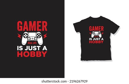 Gamer real life is just a hobby quote and t-shirt design